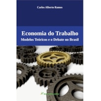 ECONOMIA DO TRABALHO: MODELOS TEÓRICOS E O DEBATE NO BRASIL