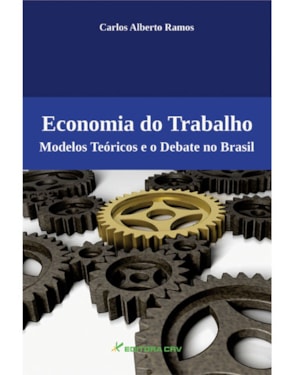ECONOMIA DO TRABALHO: MODELOS TEÓRICOS E O DEBATE NO BRASIL