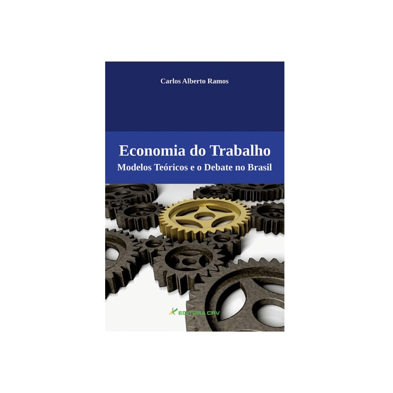 ECONOMIA DO TRABALHO: MODELOS TEÓRICOS E O DEBATE NO BRASIL