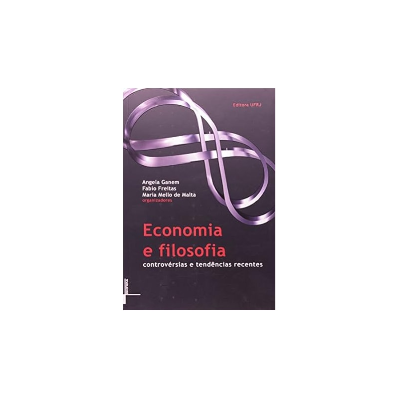 ECONOMIA E FILOSOFIA CONTROVERSIAS E TENDENCIAS RECENTES - 1ª