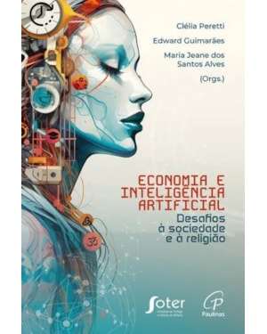 ECONOMIA E INTELIGÊNCIA ARTIFICIAL: DESAFIOS À SOCIEDADE E À RELIGIÃO