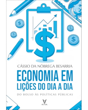 Economia em lições do dia a dia: do bolso às políticas públicas