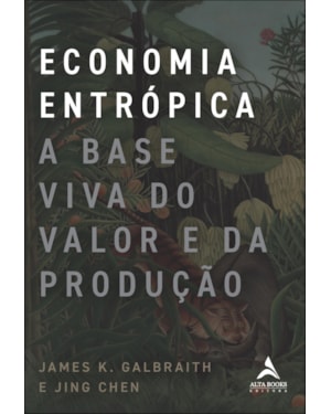 Economia entrópica: a base viva do valor e da produção
