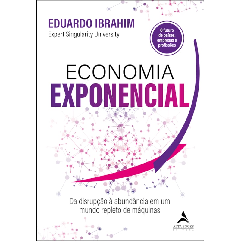 Economia Exponencial: Da disrupção à abundância em um mundo repleto de máquinas