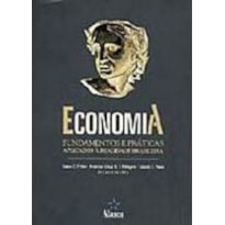 ECONOMIA - FUNDAMENTOS E PRATICAS APLICADOS A REALIDADE BRASILEIRA - 1