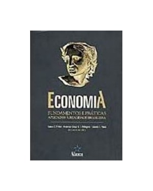 ECONOMIA - FUNDAMENTOS E PRATICAS APLICADOS A REALIDADE BRASILEIRA - 1