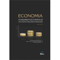 ECONOMIA - FUNDAMENTOS E PRATICAS APLICADOS A REALIDADE BRASILEIRA