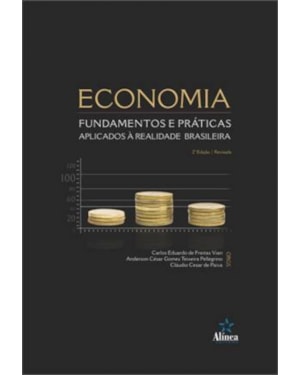 ECONOMIA - FUNDAMENTOS E PRATICAS APLICADOS A REALIDADE BRASILEIRA