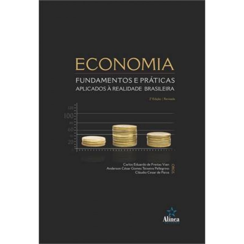 ECONOMIA - FUNDAMENTOS E PRATICAS APLICADOS A REALIDADE BRASILEIRA