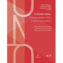 ECONOMIA GERAL - UMA ABORDAGEM CRÍTICA À TEORIA CONSERVADORA