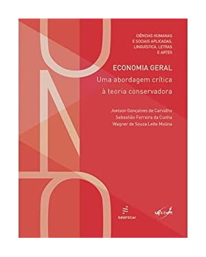 ECONOMIA GERAL - UMA ABORDAGEM CRÍTICA À TEORIA CONSERVADORA