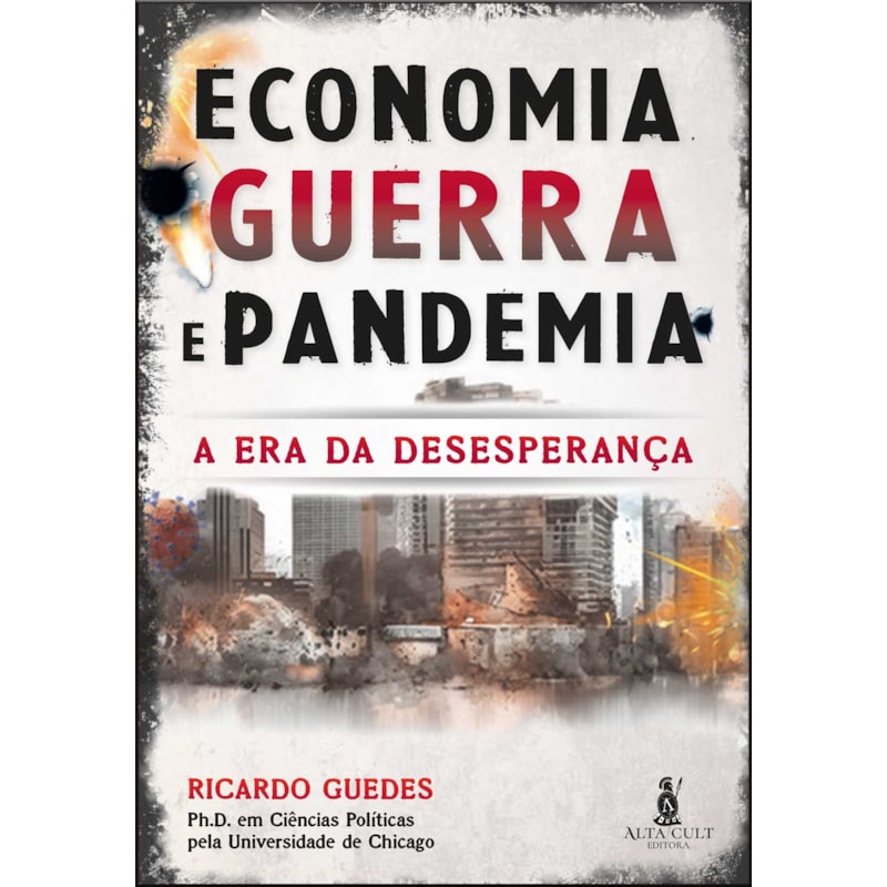 Economia, guerra e pandemia: a era da desesperança