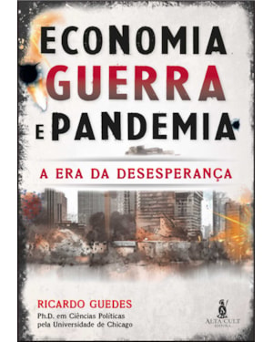 Economia, guerra e pandemia: a era da desesperança