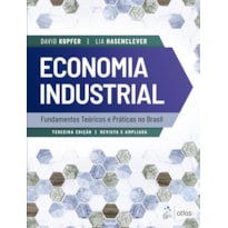 ECONOMIA INDUSTRIAL - FUNDAMENTOS TEÓRICOS E PRÁTICAS NO BRASIL