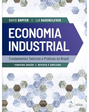ECONOMIA INDUSTRIAL - FUNDAMENTOS TEÓRICOS E PRÁTICAS NO BRASIL