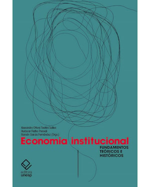 ECONOMIA INSTITUCIONAL: FUNDAMENTOS TEÓRICOS E HISTÓRICOS
