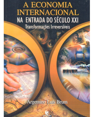 ECONOMIA INTERNACIONAL, A - NA ENTRADA DO SECULO XXI