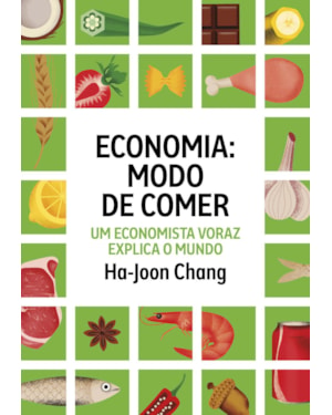 ECONOMIA: MODO DE COMER: UM ECONOMISTA VORAZ EXPLICA O MUNDO