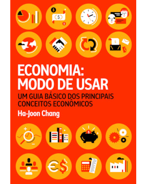 ECONOMIA: MODO DE USAR: UM GUIA BÁSICO DOS PRINCIPAIS CONCEITOS ECONÔMICOS