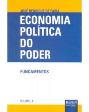 ECONOMIA POLÍTICA DO PODER - FUNDAMENTOS - VOLUME 1