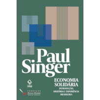 ECONOMIA SOLIDÁRIA: INTRODUÇÃO, HISTÓRIA E EXPERIÊNCIA BRASILEIRA