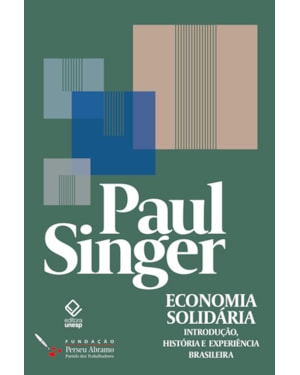 ECONOMIA SOLIDÁRIA: INTRODUÇÃO, HISTÓRIA E EXPERIÊNCIA BRASILEIRA