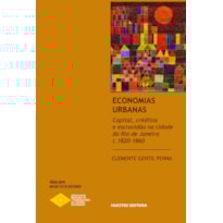 ECONOMIAS URBANAS: CAPITAL, CRÉDITOS E ESCRAVIDÃO NA CIDADE DO RIO DE JANEIRO, C.1820- 1860
