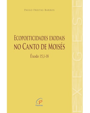 Ecopoeticidades exodais no canto de moisés: êxodo 15,1-18
