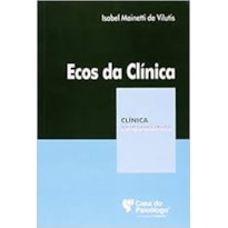 ECOS DA CLINICA - COL. CLINICA PSICANALITICA - 1