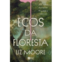 ECOS DA FLORESTA - LIVRO VENCEDOR DO PRÊMIO GOODREADS E ELEITO MELHOR THRILLER DO ANO PELO NEW YORK TIMES