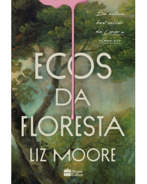 ECOS DA FLORESTA - LIVRO VENCEDOR DO PRÊMIO GOODREADS E ELEITO MELHOR THRILLER DO ANO PELO NEW YORK TIMES