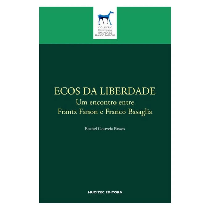 ECOS DA LIBERDADE UM ENCONTRO ENTRE FRANTZ FANON E FRANCO BASAGLIA