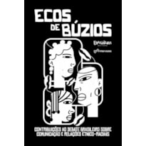 ECOS DE BÚZIOS: CONTRIBUIÇÕES AO DEBATE BRASILEIRO SOBRE COMUNICAÇÃO E RELAÇÕES ÉTNICO-RACIAIS.