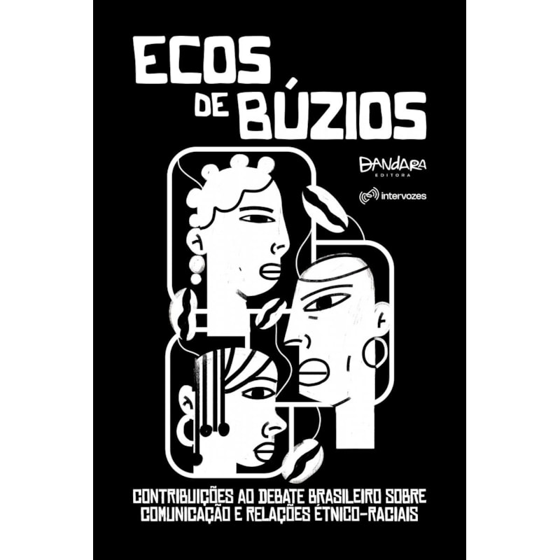 ECOS DE BÚZIOS: CONTRIBUIÇÕES AO DEBATE BRASILEIRO SOBRE COMUNICAÇÃO E RELAÇÕES ÉTNICO-RACIAIS.