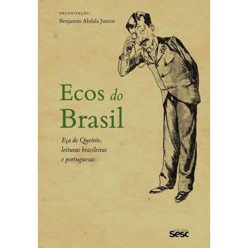 ECOS DO BRASIL: EÇA DE QUEIROZ, LEITURAS BRASILEIRAS E PORTUGUESAS