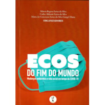 ECOS DO FIM DO MUNDO: MUDANÇAS AMBIENTAIS E VIDA SOCIAL EM TEMPO DE COVID-19