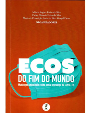 ECOS DO FIM DO MUNDO: MUDANÇAS AMBIENTAIS E VIDA SOCIAL EM TEMPO DE COVID-19