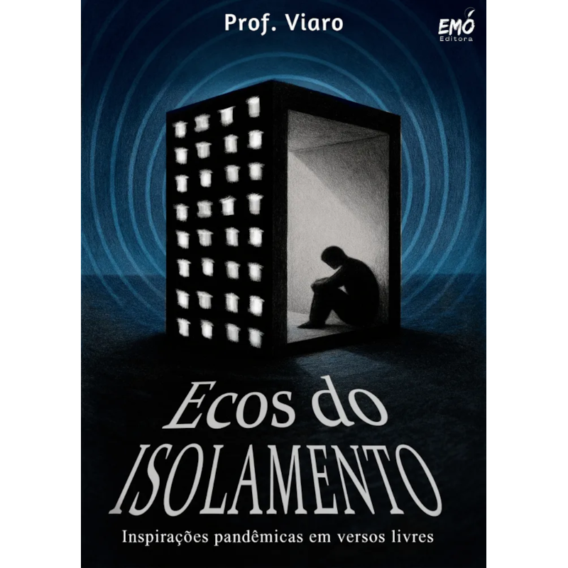 ECOS DO ISOLAMENTO - INSPIRAÇÕES PANDÊMICAS EM VERSOS LIVRES