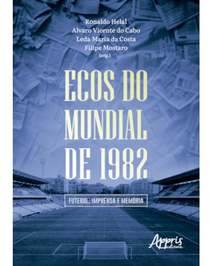 ECOS DO MUNDIAL DE 1982: FUTEBOL, IMPRENSA E MEMÓRIA