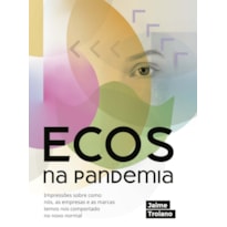 ECOS NA PANDEMIA: IMPRESSÕES SOBRE COMO NÓS, AS EMPRESAS E AS MARCAS TEMOS NOS COMPORTADO NO NOVO NORMAL