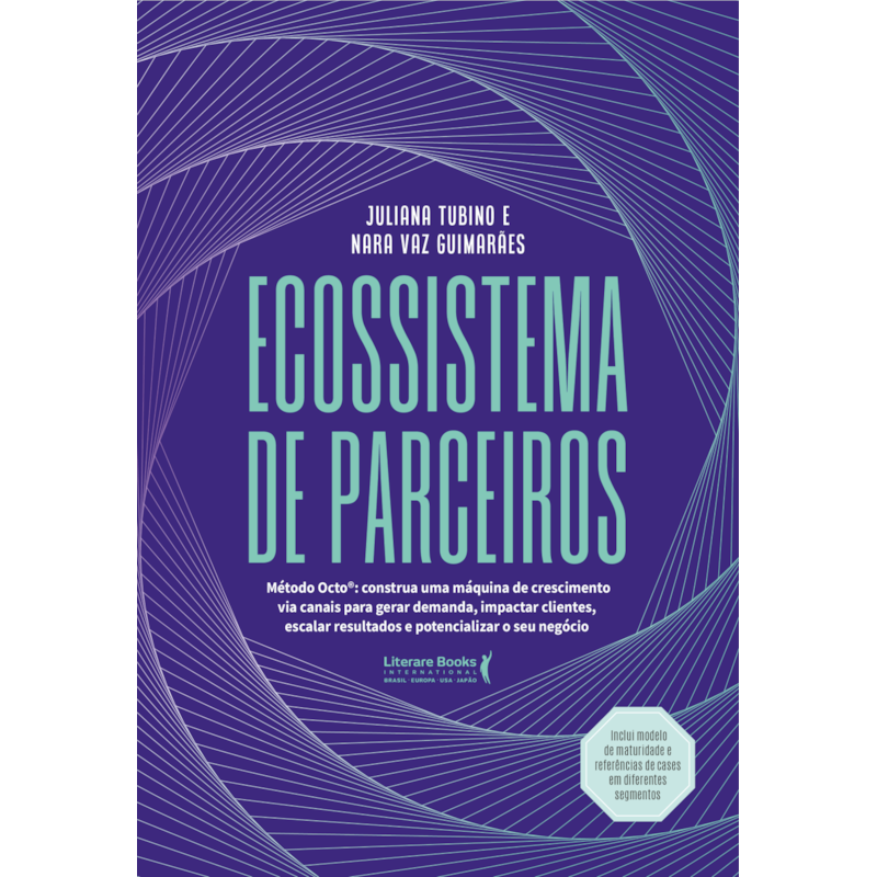 Ecossistema de parceiros: Método Octo®: construa uma máquina de crescimento via canais para gerar demanda, impactar clientes, escalar resultados e potencializar o seu negócio
