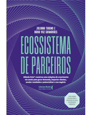 Ecossistema de parceiros: Método Octo®: construa uma máquina de crescimento via canais para gerar demanda, impactar clientes, escalar resultados e potencializar o seu negócio