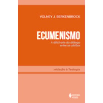 ECUMENISMO: A DIFÍCIL ARTE DO DIÁLOGO ENTRE OS CRISTÃOS