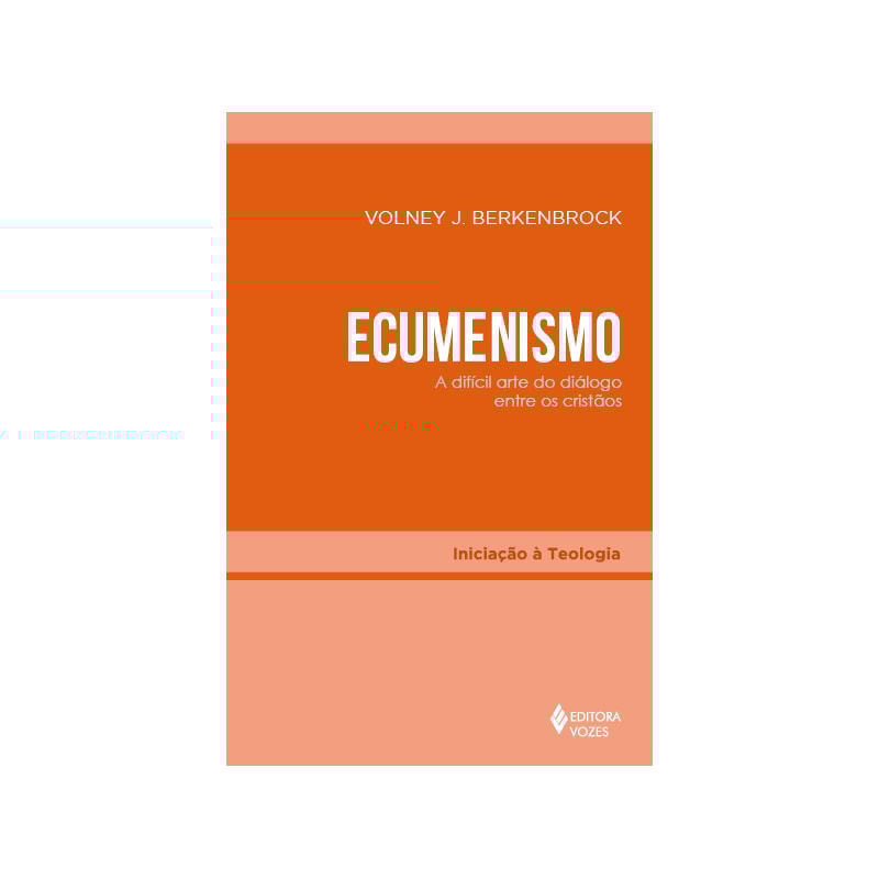 ECUMENISMO: A DIFÍCIL ARTE DO DIÁLOGO ENTRE OS CRISTÃOS