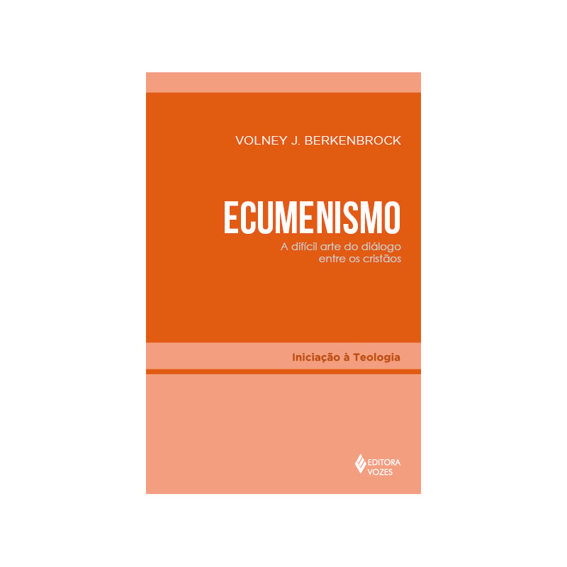 ECUMENISMO: A DIFÍCIL ARTE DO DIÁLOGO ENTRE OS CRISTÃOS