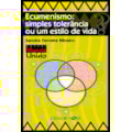 ECUMENISMO - SIMPLES TOLERANCIA OU UM ESTILO DE...