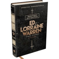 ED & LORRAINE WARREN: VIDAS ETERNAS - LIVRO QUE INSPIROU HISTÓRIAS SOBRENATURAIS DA FRANQUIA INVOCAÇÃO DO MAL