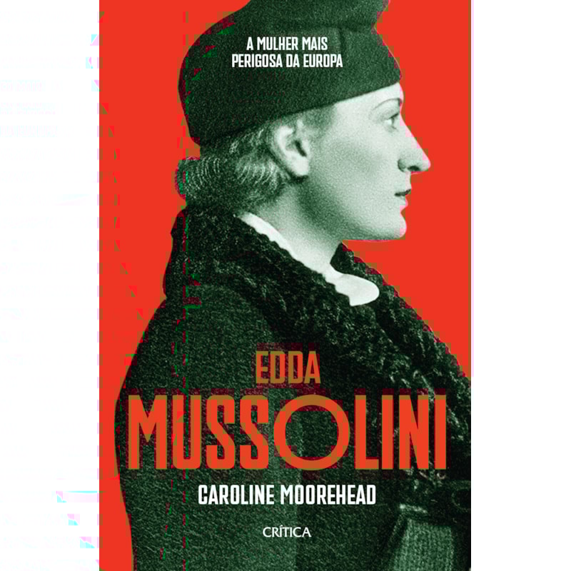EDDA MUSSOLINI: A MULHER MAIS PERIGOSA DA EUROPA