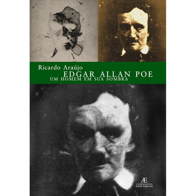 EDGAR ALLAN POE: UM HOMEM EM SUA SOMBRA