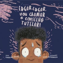 EDGAR, EDGAR, VOU CHAMAR O CONSELHO TUTELAR!